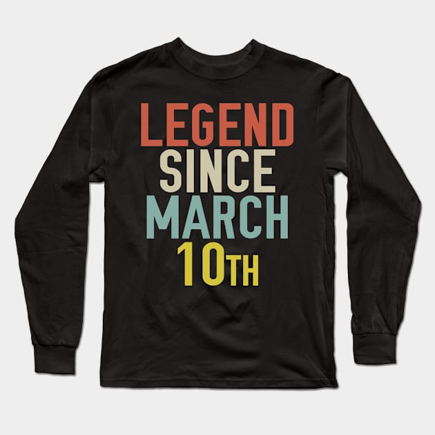 Legend Since March 10th Cool & Awesome Birthday Gift For kids & mom or dad Long Sleeve T-Shirt by foxredb